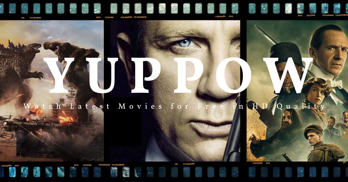 Yuppow: Watch Free HD Movies and TV Shows Online—Is It Too Good to Be True?