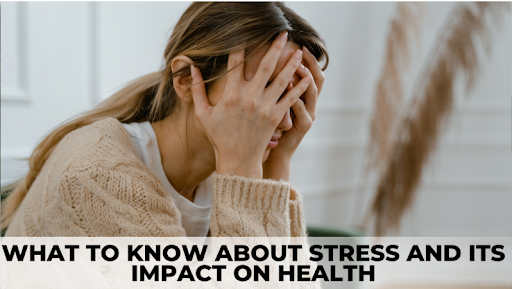 What to Know About Stress and Its Impact on Health