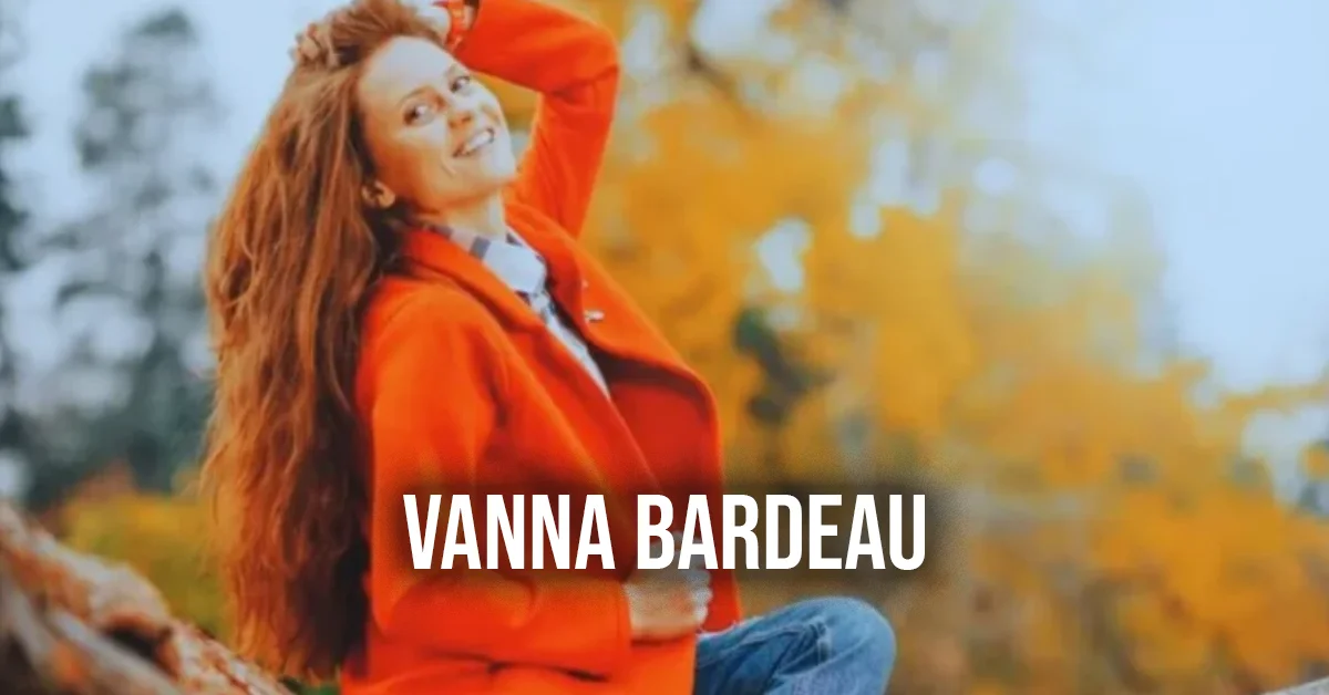 The Untold Story of Vanna Bardeau: Her Path to Success