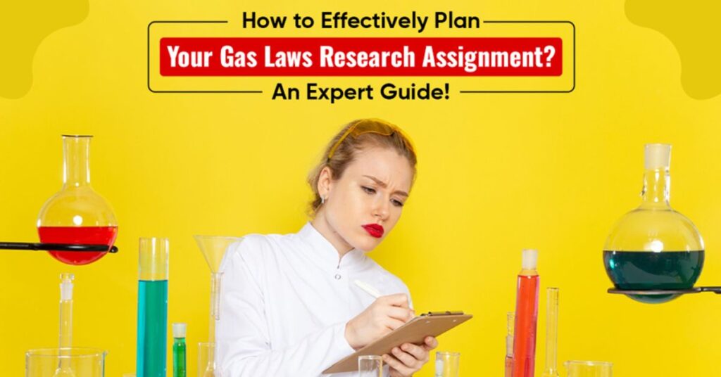 How to Effectively Plan Your Gas Laws Research Assignment? An Expert Guide!